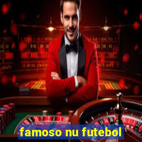 famoso nu futebol